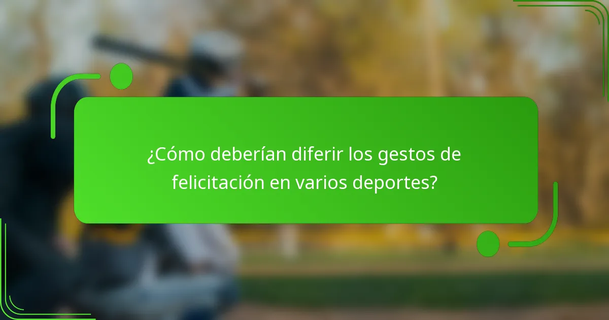 ¿Cómo deberían diferir los gestos de felicitación en varios deportes?