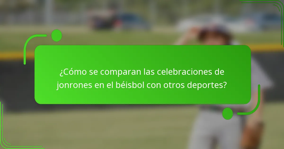 ¿Cómo se comparan las celebraciones de jonrones en el béisbol con otros deportes?