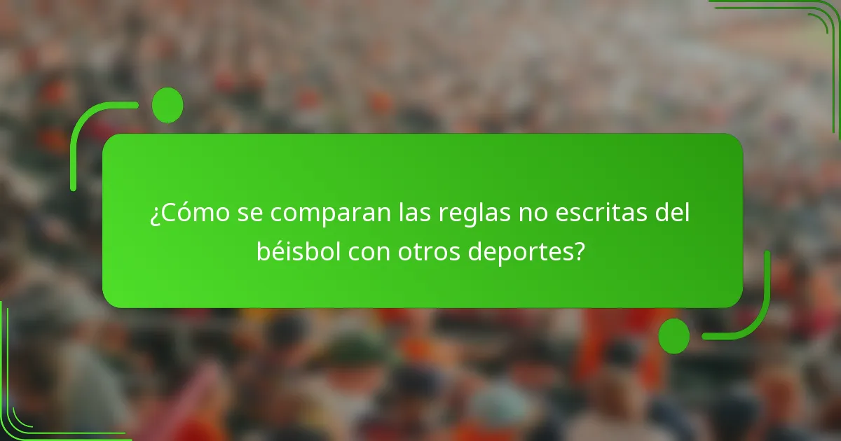 ¿Cómo se comparan las reglas no escritas del béisbol con otros deportes?