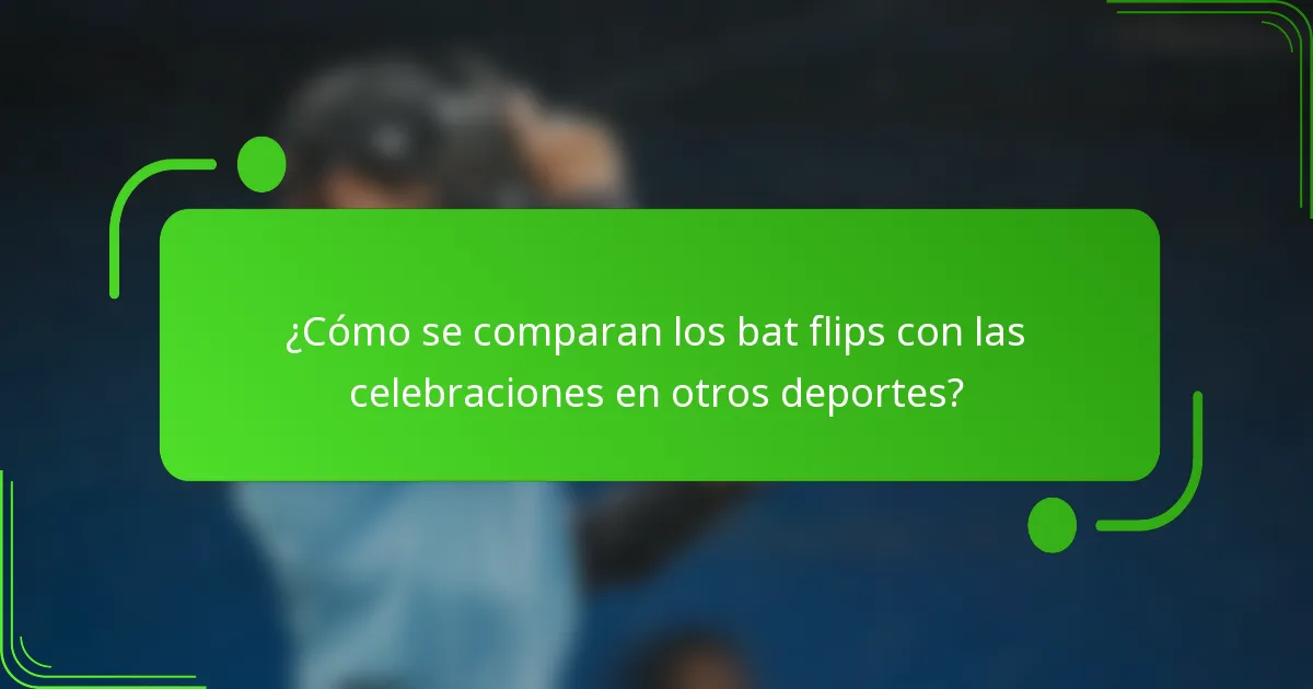 ¿Cómo se comparan los bat flips con las celebraciones en otros deportes?