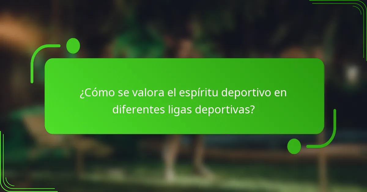 ¿Cómo se valora el espíritu deportivo en diferentes ligas deportivas?