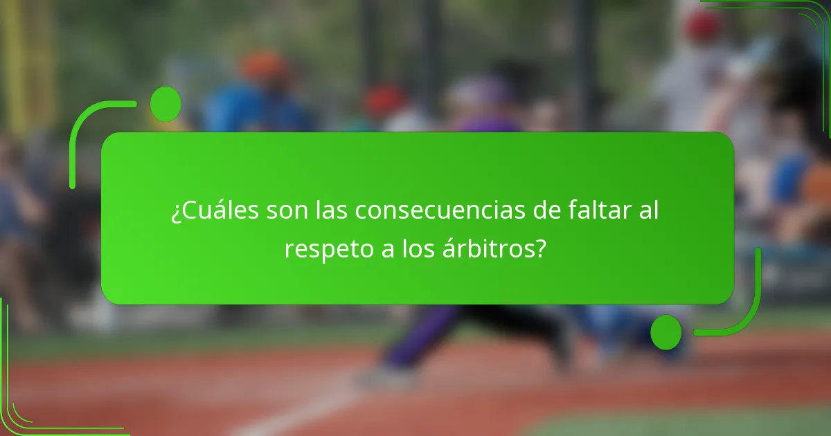 ¿Cuáles son las consecuencias de faltar al respeto a los árbitros?