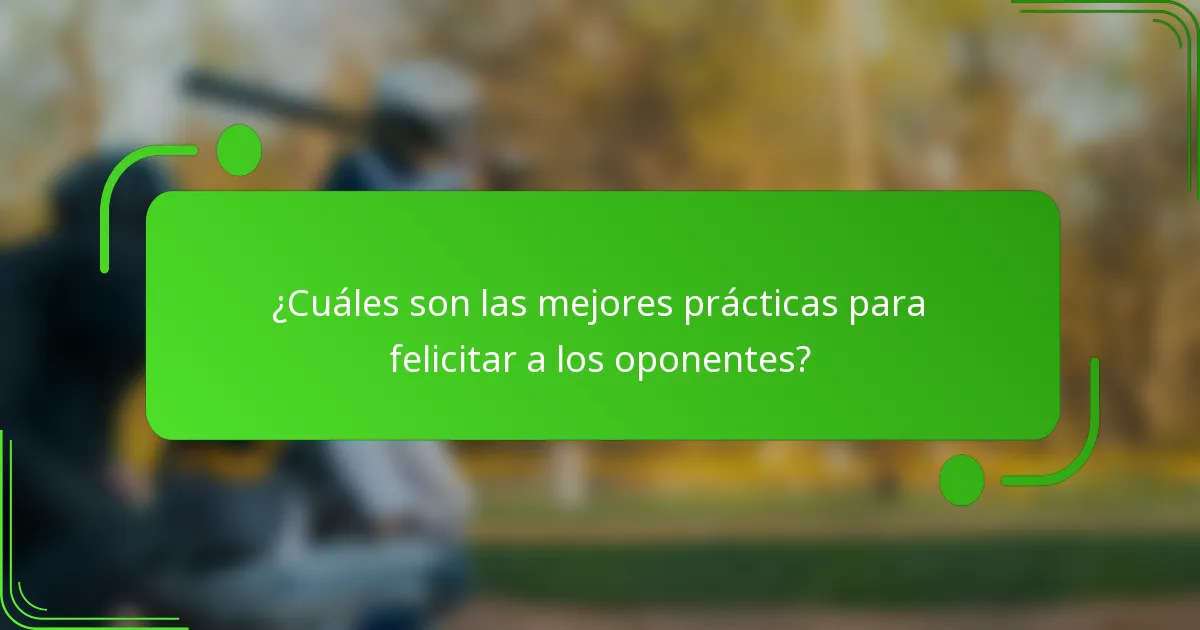 ¿Cuáles son las mejores prácticas para felicitar a los oponentes?