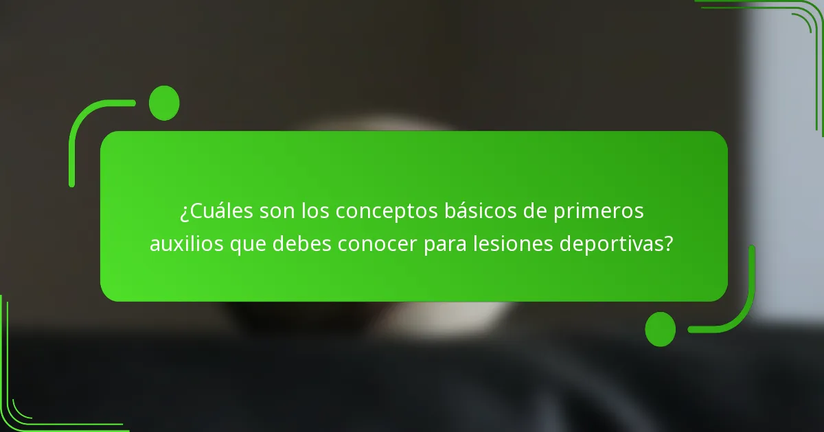 ¿Cuáles son los conceptos básicos de primeros auxilios que debes conocer para lesiones deportivas?