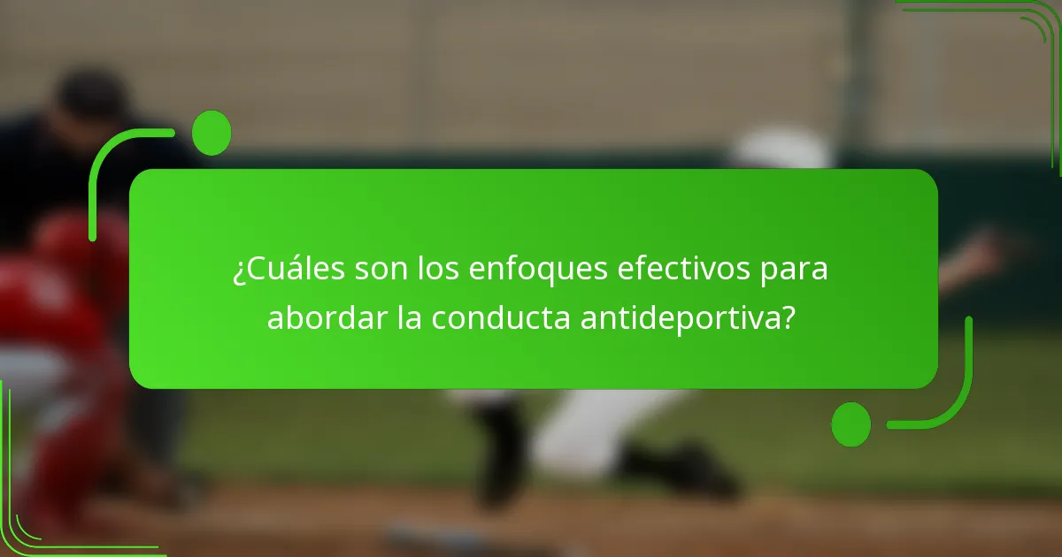 ¿Cuáles son los enfoques efectivos para abordar la conducta antideportiva?