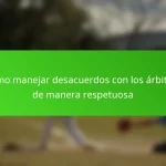 Cómo manejar desacuerdos con los árbitros de manera respetuosa