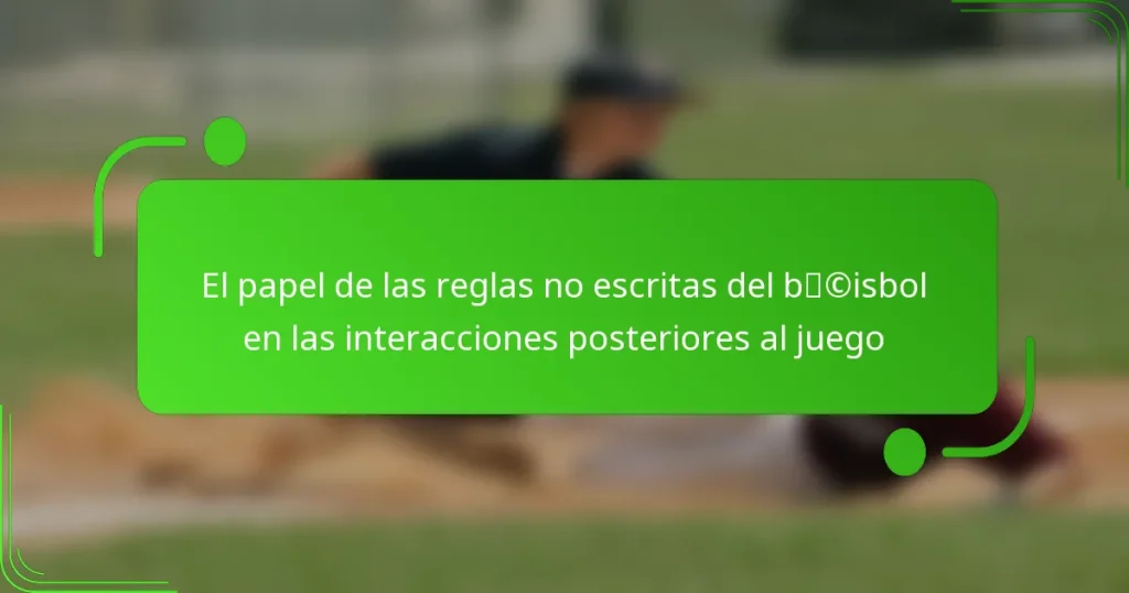 El papel de las reglas no escritas del béisbol en las interacciones posteriores al juego