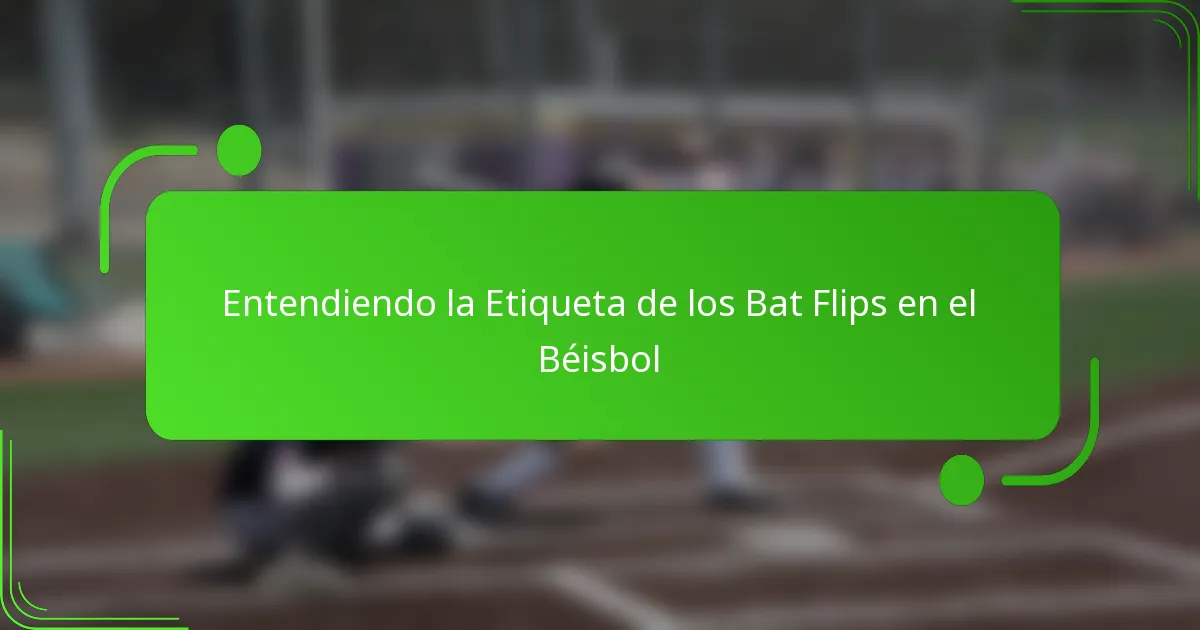Entendiendo la Etiqueta de los Bat Flips en el Béisbol