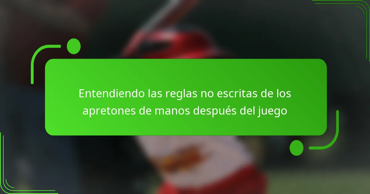 Entendiendo las reglas no escritas de los apretones de manos después del juego