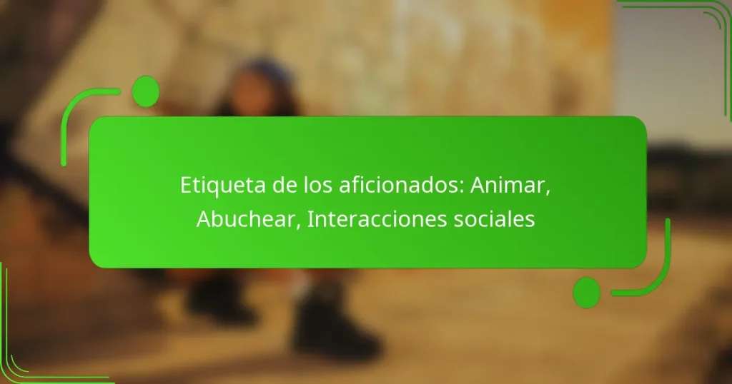 Etiqueta de los aficionados: Animar, Abuchear, Interacciones sociales