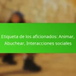 Etiqueta de los aficionados: Animar, Abuchear, Interacciones sociales