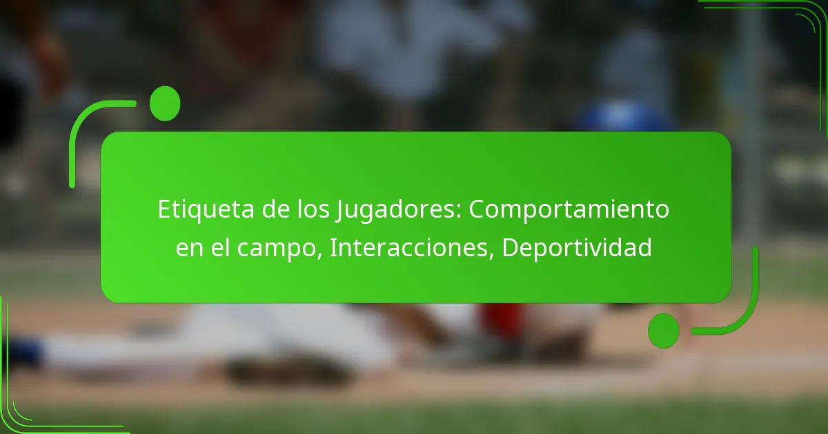 Etiqueta de los Jugadores: Comportamiento en el campo, Interacciones, Deportividad
