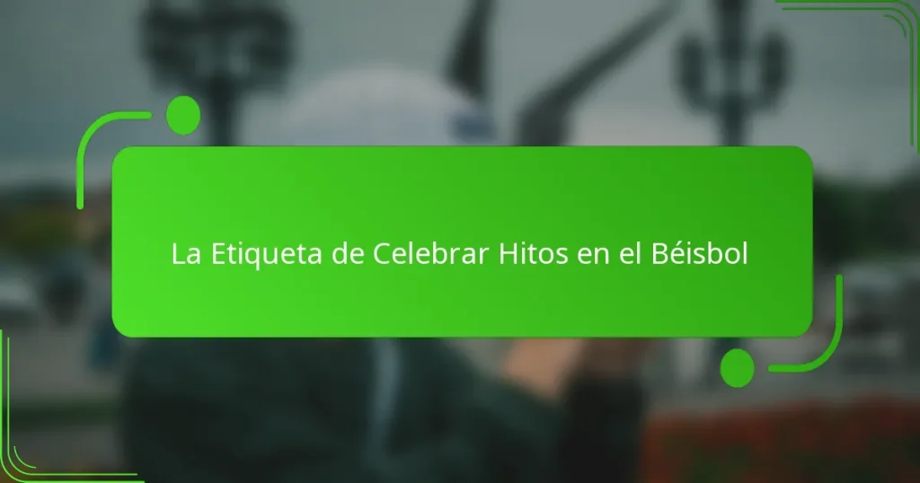 La Etiqueta de Celebrar Hitos en el Béisbol