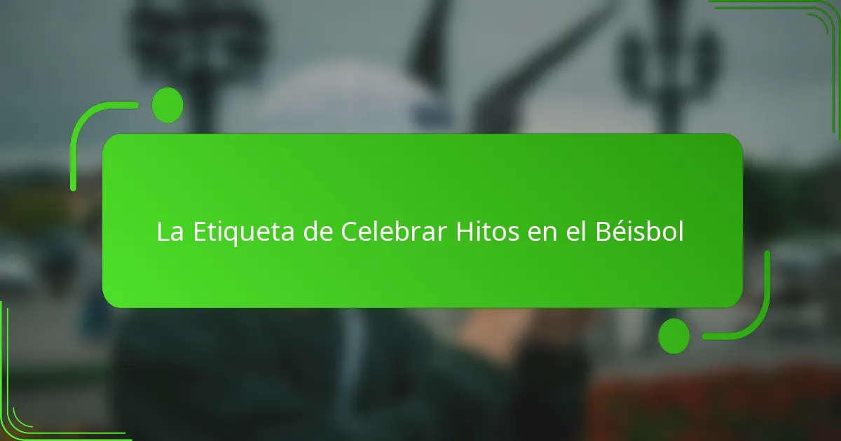 La Etiqueta de Celebrar Hitos en el Béisbol