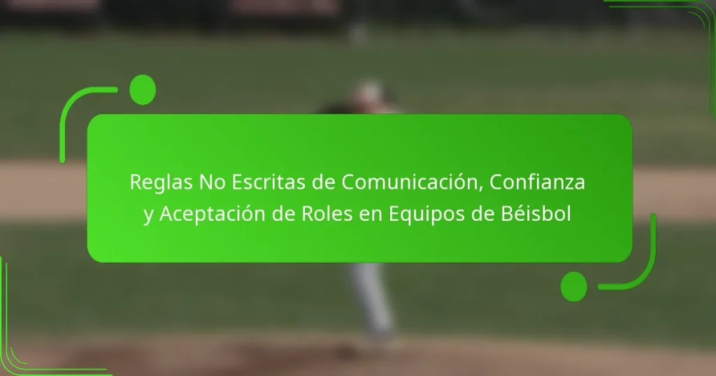 Reglas No Escritas de Comunicación, Confianza y Aceptación de Roles en Equipos de Béisbol