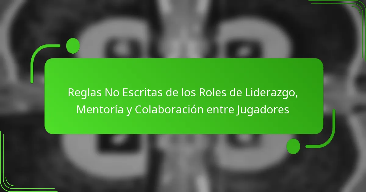 Reglas No Escritas de los Roles de Liderazgo, Mentoría y Colaboración entre Jugadores