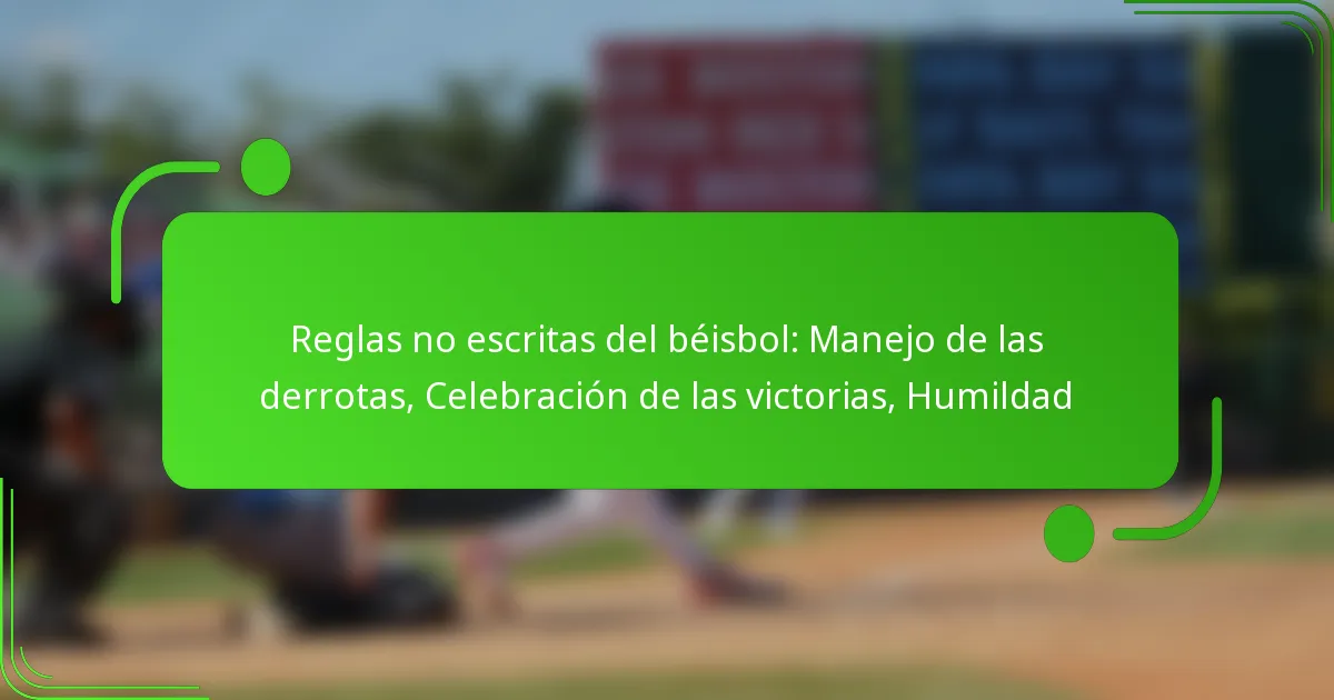 Reglas no escritas del béisbol: Manejo de las derrotas, Celebración de las victorias, Humildad