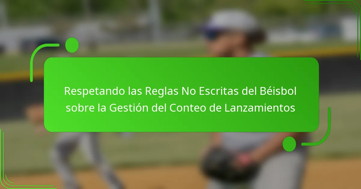 Respetando las Reglas No Escritas del Béisbol sobre la Gestión del Conteo de Lanzamientos