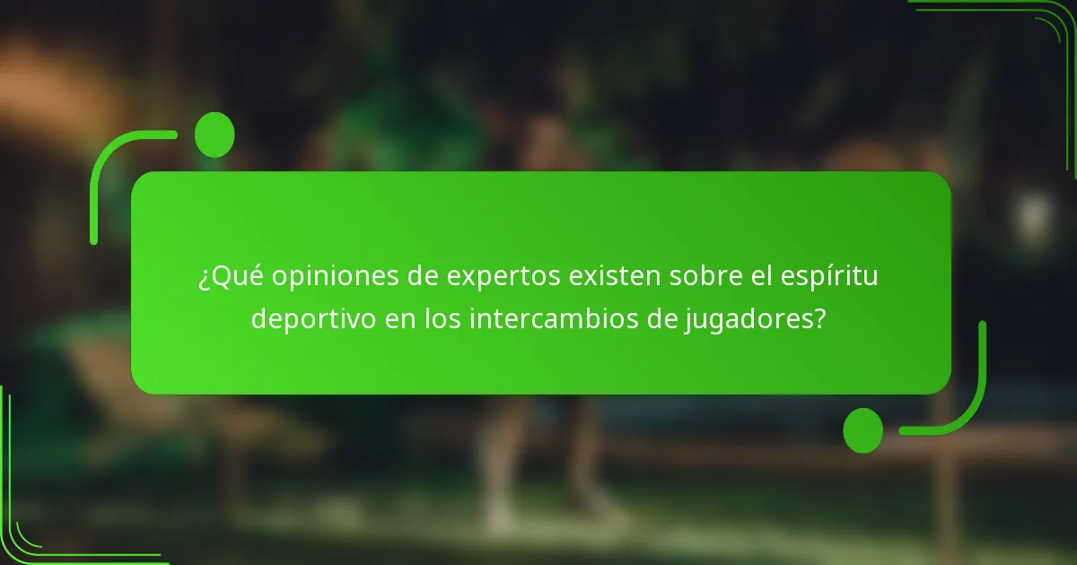 ¿Qué opiniones de expertos existen sobre el espíritu deportivo en los intercambios de jugadores?